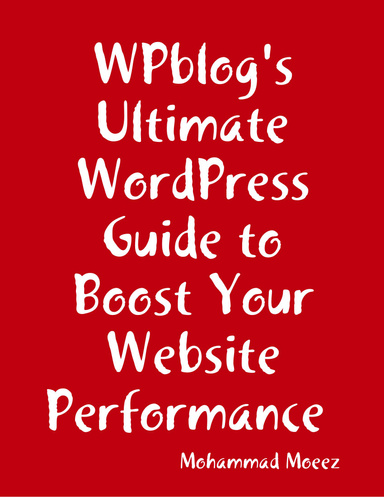 WPblog's Ultimate WordPress Guide to Boost Your Website Performance