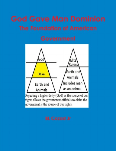 God Gave Man Dominion The Foundation of American Government