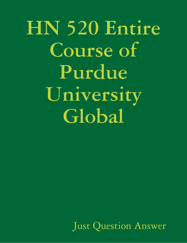 HN 520 Entire Course of Purdue University Global