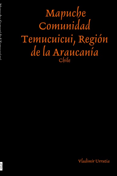 Mapuche Comunidad Temucuicui, Región de la Araucanía - Chile