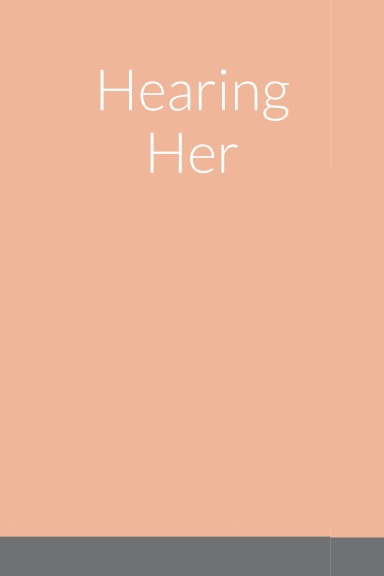 Hearing Her