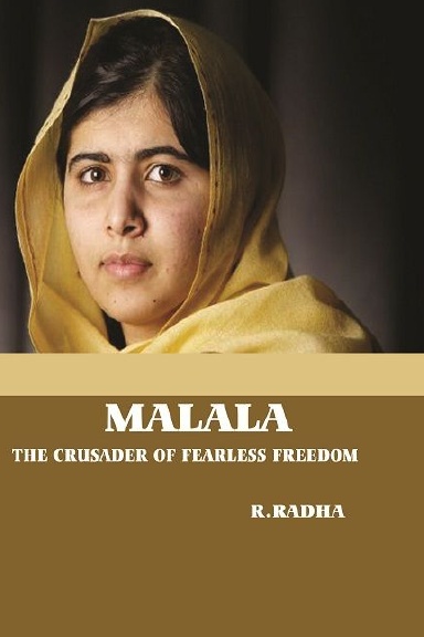 MALALA - THE CRUSADER OF FEARLESS FREEDOM