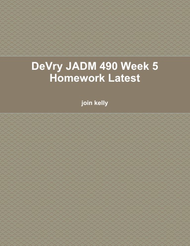 DeVry JADM 490 Week 5 Homework Latest