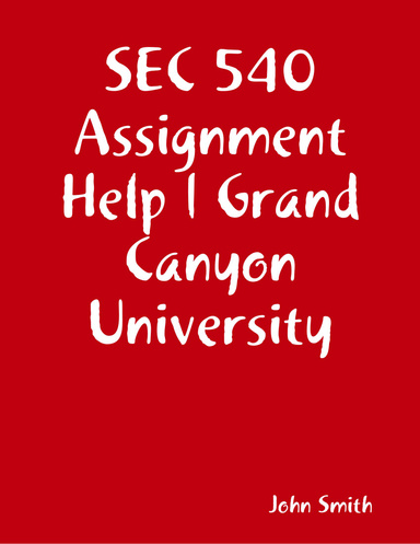 SEC 540 Assignment Help | Grand Canyon University
