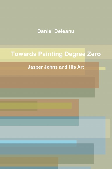 Towards Painting Degree Zero: Jasper Johns and His Art