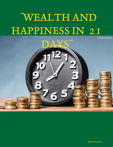 ¨WEALTH AND HAPPINESS IN  21 DAYS¨