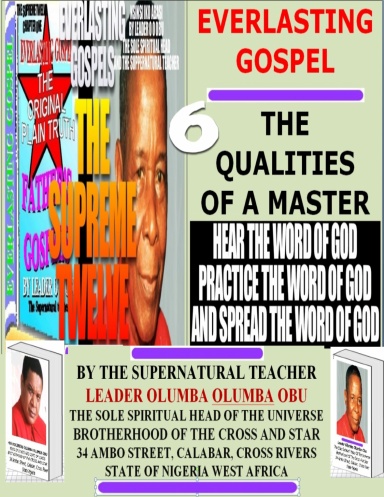 EVERLASTING GOSPEL THE SUPREME TWELVE CHAPTER ONE PART SIX - THE QUALITIES OF A MASTER