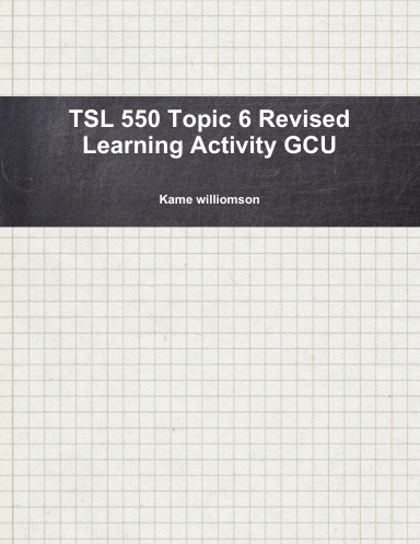 TSL 550 Topic 6 Revised Learning Activity GCU