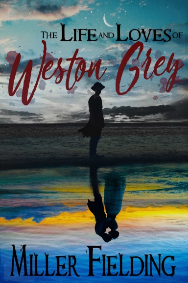 The Life and Loves of Weston Grey