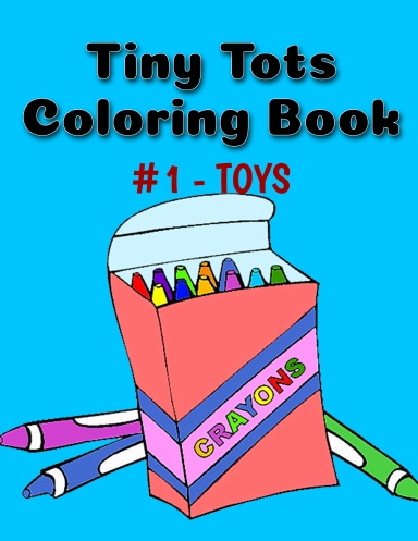 Tiny Tots Coloring Book - #1 - Toys