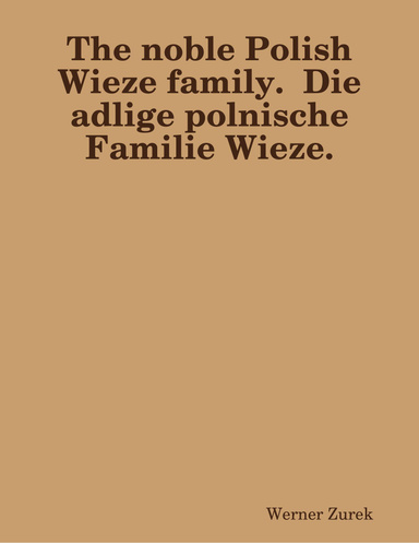 The noble Polish Wieze family.  Die adlige polnische Familie Wieze.