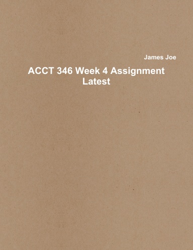ACCT 346 Week 4 Assignment Latest