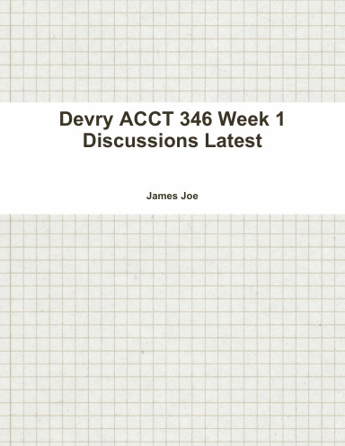 Devry ACCT 346 Week 1 Discussions Latest