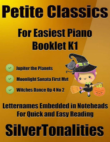 Petite Classics for Easiest Piano Booklet K1 – Jupiter the Planets Moonlight Sonata First Mvt Witches Dance Op 4 No 2 Letter Names Embedded In Noteheads for Quick and Easy Reading