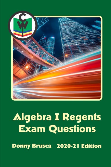 Algebra I Regents Exam Questions: 2020-21 Edition