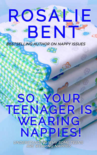 So, Your Teenager Is Wearing Nappies