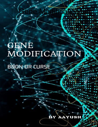 Gene Modification: Boon or Curse