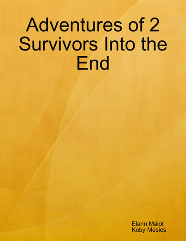 The Adventures of 2 Survivors Into the End