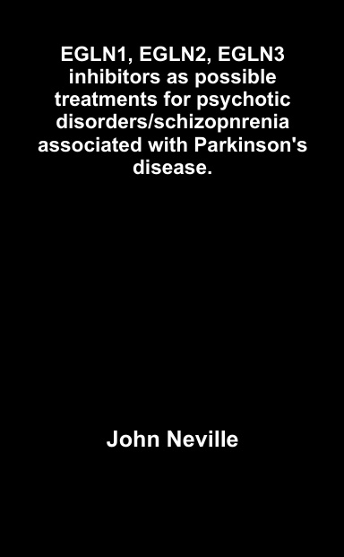 EGLN1, EGLN2, EGLN3 inhibitors as possible treatments for psychotic disorders/schizopnrenia associated with Parkinson's disease.