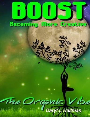 The Organic Vibe Presents: Boost (Becoming More Creative)