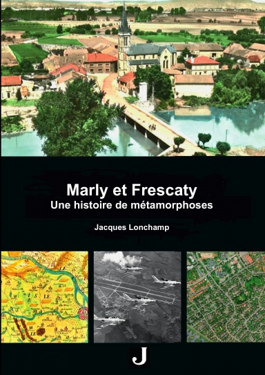 Marly et Frescaty. Une histoire de métamorphoses.