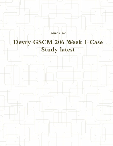 Devry GSCM 206 Week 1 Case Study latest