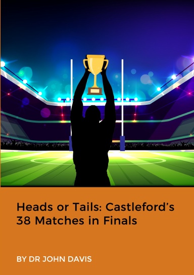 Heads or Tails: Castleford’s 38 Matches in Finals