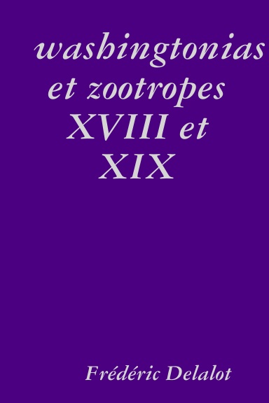 washingtonias et zootropes XVIII et XIX