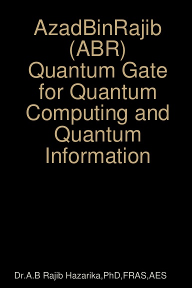 AzadBinRajib (ABR) Quantum Gate for Quantum Computing and Quantum Information