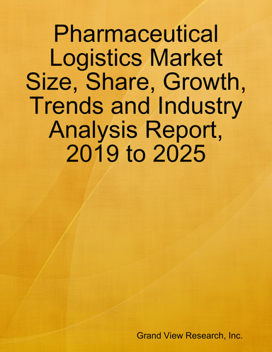 Pharmaceutical Logistics Market Size, Share, Growth, Trends and Industry Analysis Report, 2019 to 2025