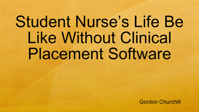 Student Nurse’s Life Be Like Without Clinical Placement Software