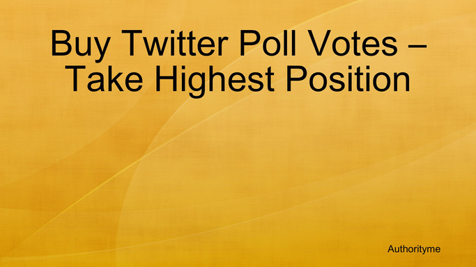 Buy Twitter Poll Votes – Take Highest Position