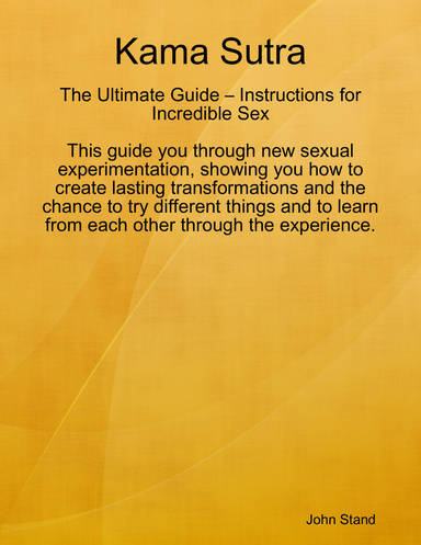 Kama Sutra: The Ultimate Guide – Instructions for Incredible Sex
