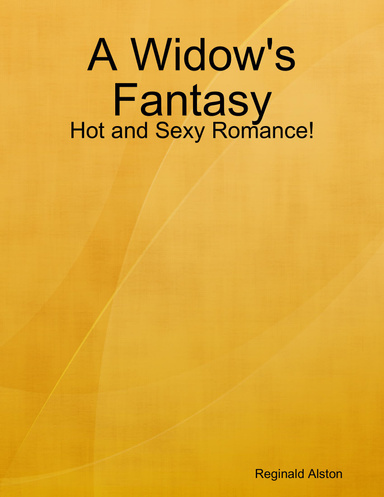 A Widow's Fantasy: Hot and Sexy Romance!
