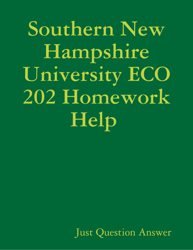 Southern New Hampshire University ECO 202 Homework Help