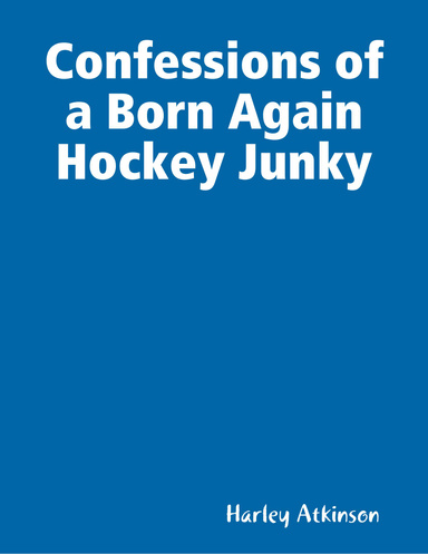 Confessions of a Born Again Hockey Junky