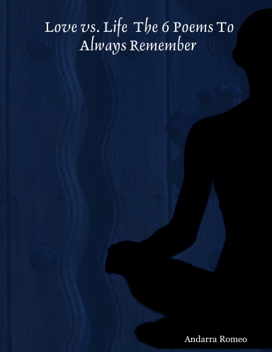 Love vs. Life The 6 Poems To Always Remember