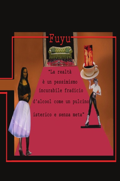 "La realtà è un pessimismo incurabile fradicio d'alcool come un pulcino isterico e senza meta"