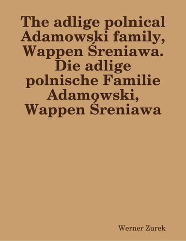 The adlige polnical Adamowski family, Wappen Śreniawa.  Die adlige polnische Familie Adamowski, Wappen Śreniawa