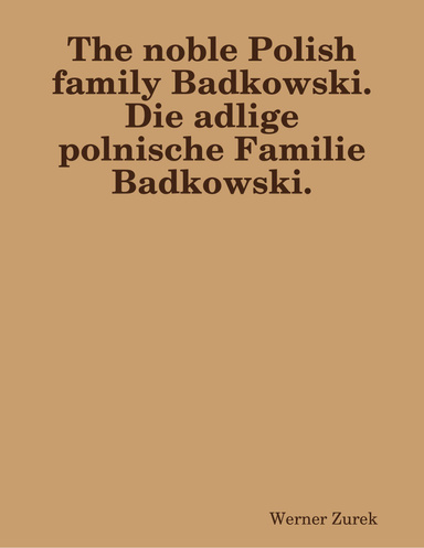 The noble Polish family Badkowski.  Die adlige polnische Familie Badkowski.