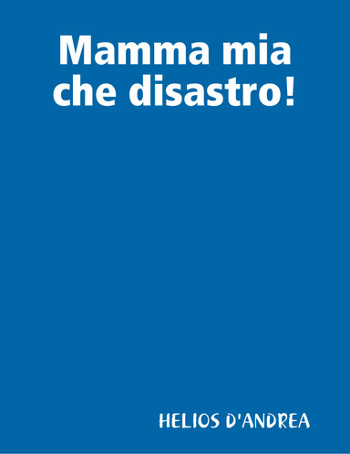 Mamma mia che disastro!