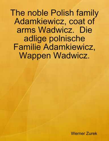 The noble Polish family Adamkiewicz, coat of arms Wadwicz.  Die adlige polnische  Familie Adamkiewicz, Wappen Wadwicz.