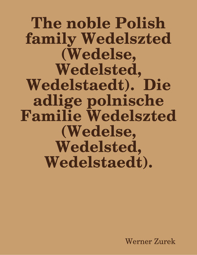 The noble Polish family Wedelszted (Wedelse, Wedelsted, Wedelstaedt). Die adlige polnische Familie Wedelszted (Wedelse, Wedelsted, Wedelstaedt).