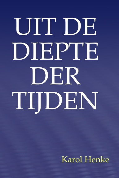 UIT DE DIEPTE DER TIJDEN