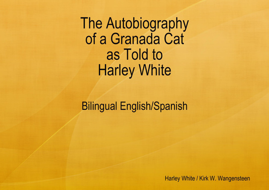 The Autobiography of a Granada Cat as Told to Harley White Bilingual