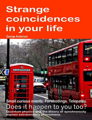 Strange Coincidences In Your Life. Small Curious Events. Forebodings. Telepathy. Does It Happen To You TOO?