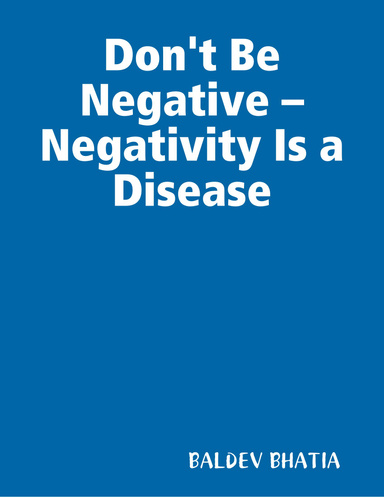 Don't Be Negative – Negativity Is a Disease