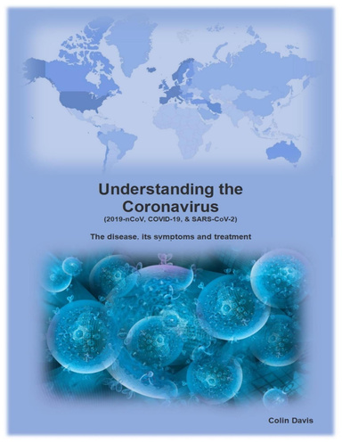 Understanding the Coronavirus: The Disease Its  Symptoms and Treatment