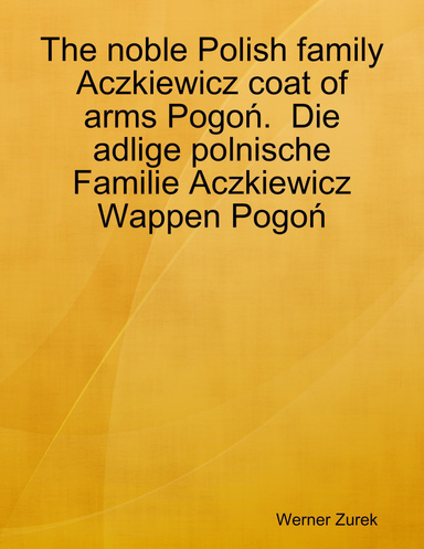 The noble Polish family Aczkiewicz coat of arms Pogoń.  Die adlige polnische  Familie Aczkiewicz Wappen Pogoń