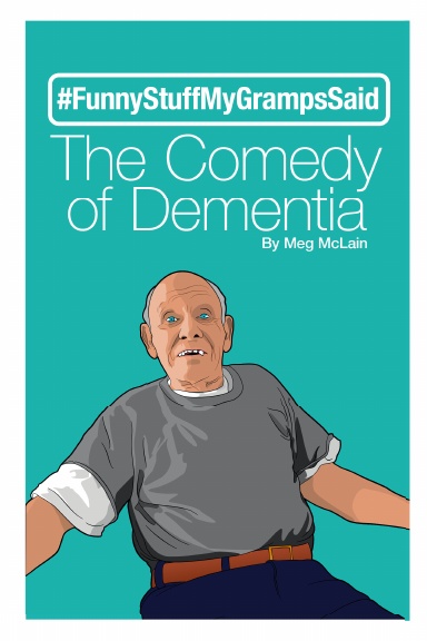 #FunnyStuffMyGrampsSaid The Comedy of Dementia